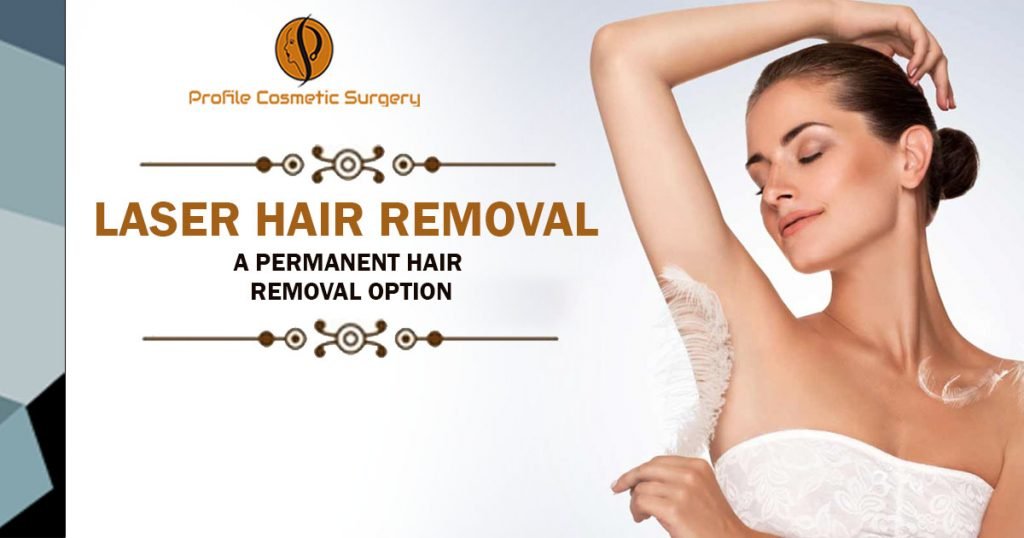 Laser hair removal A Permanent Hair Removal option