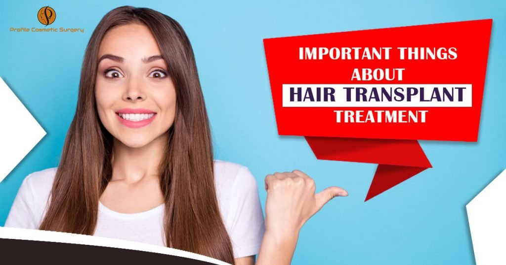 Important things about hair transplant treatment