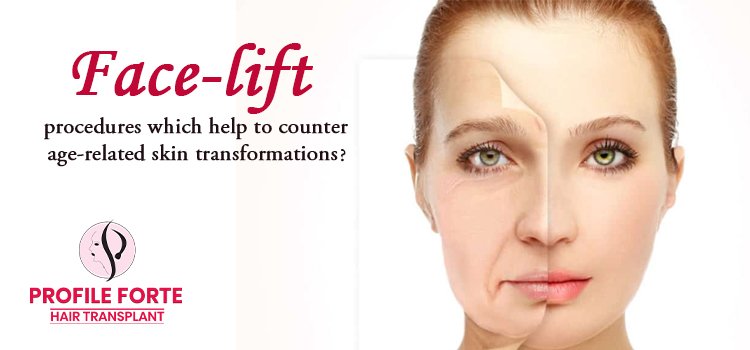 Face-lift procedures which help to counter age-related skin transformations