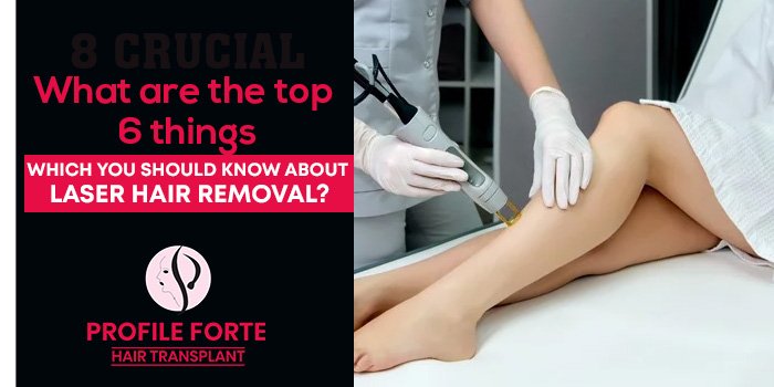What-are-the-top-6-things-which-you-should-know-about-laser-hair-removal