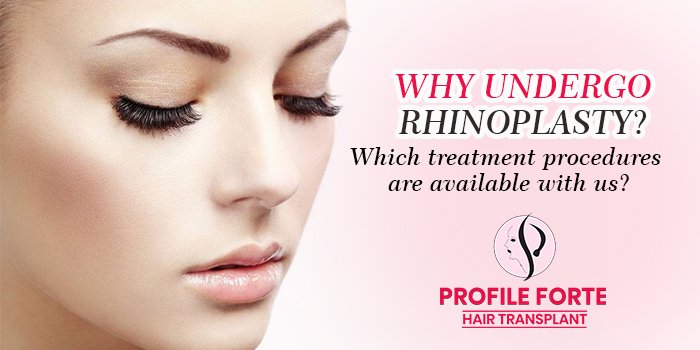 Why undergo rhinoplasty Which treatment procedures are available with us